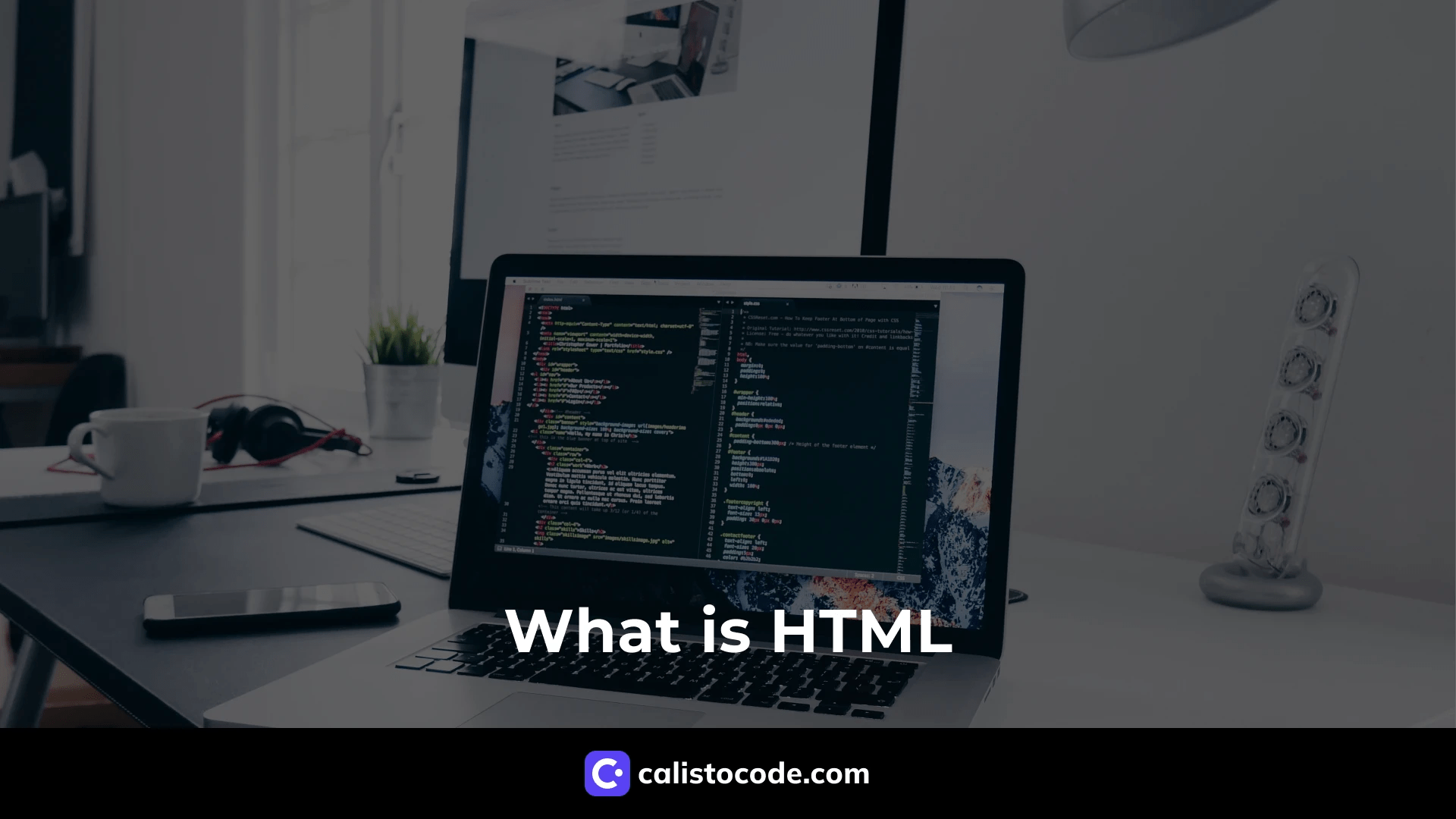 What is HTML Understanding the Basics [3 easy steps] Calisto Code