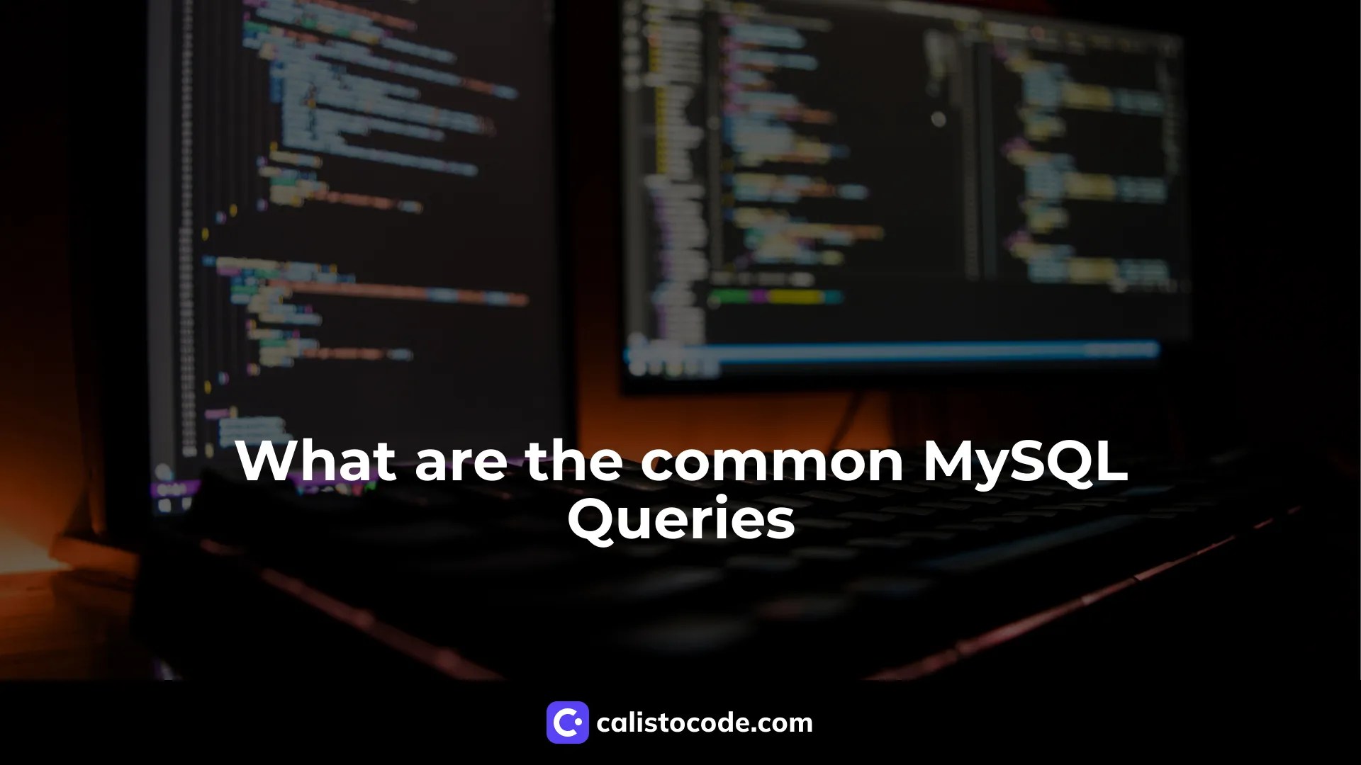 What are the common MySQL Queries Calisto Code