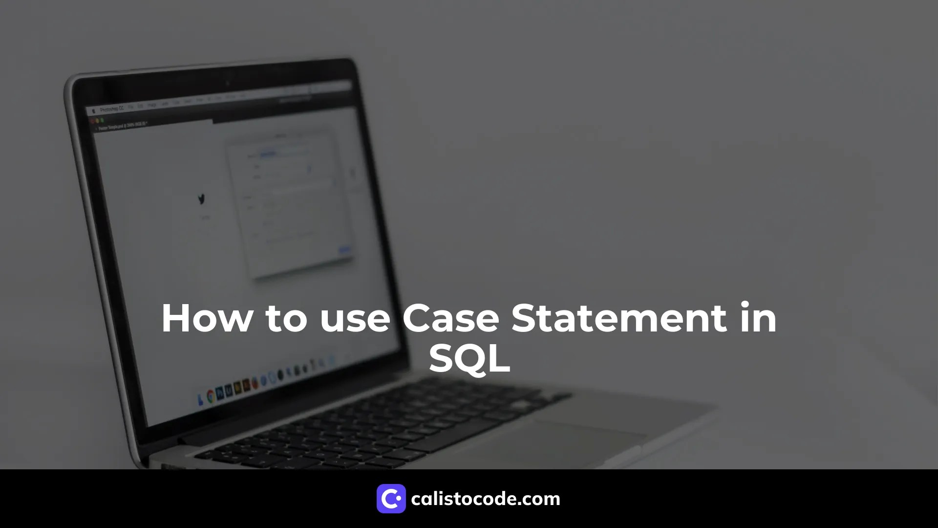 How to use Case Statement in SQL Calisto Code