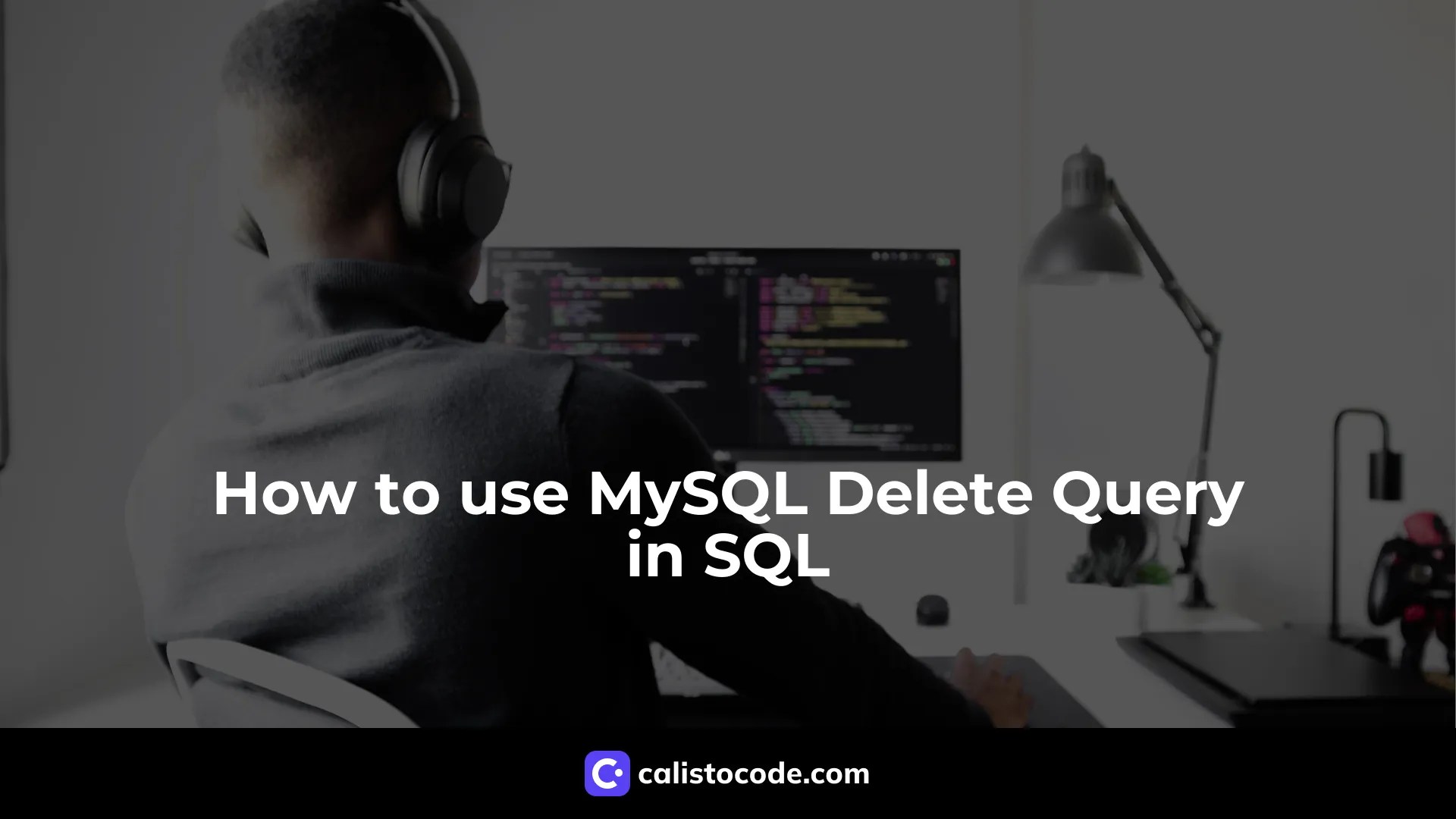 How to Use MySQL Delete Query in SQL Calisto Code
