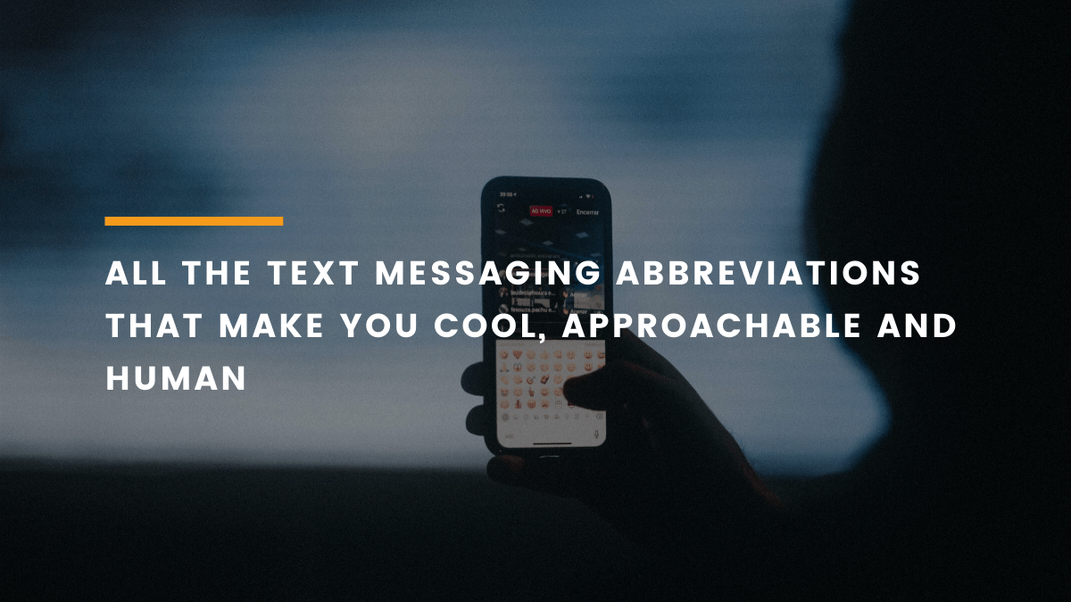 Text Messaging Abbreviations To Look Approachable & Human