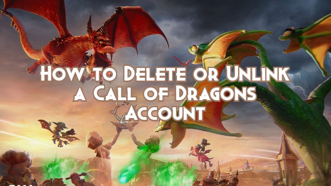 How to Delete or Unlink a Call of Dragons Account Call of Dragons Guides