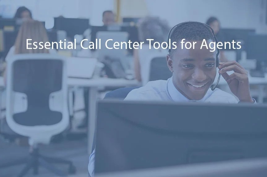 Essential Call Center Tools to Increase Agent Efficiency CallTools