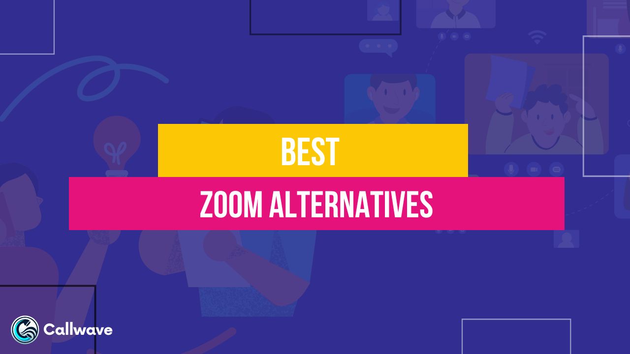 Best Zoom Alternatives & Competitors for 2023 CallWave