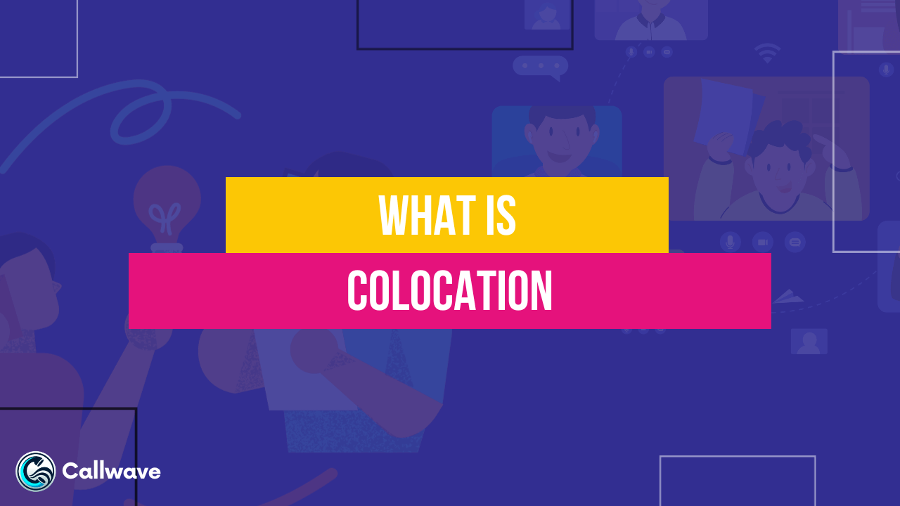 What is Colocation? CallWave