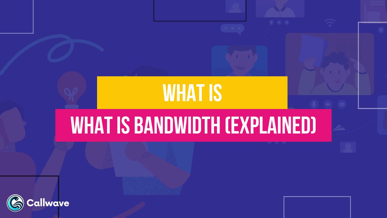 What Is Bandwidth (Explained) CallWave