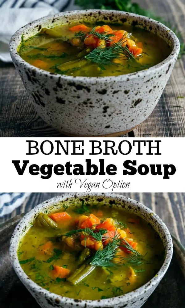 Bone Broth Vegetable Soup (Vegan Option) Calm Eats