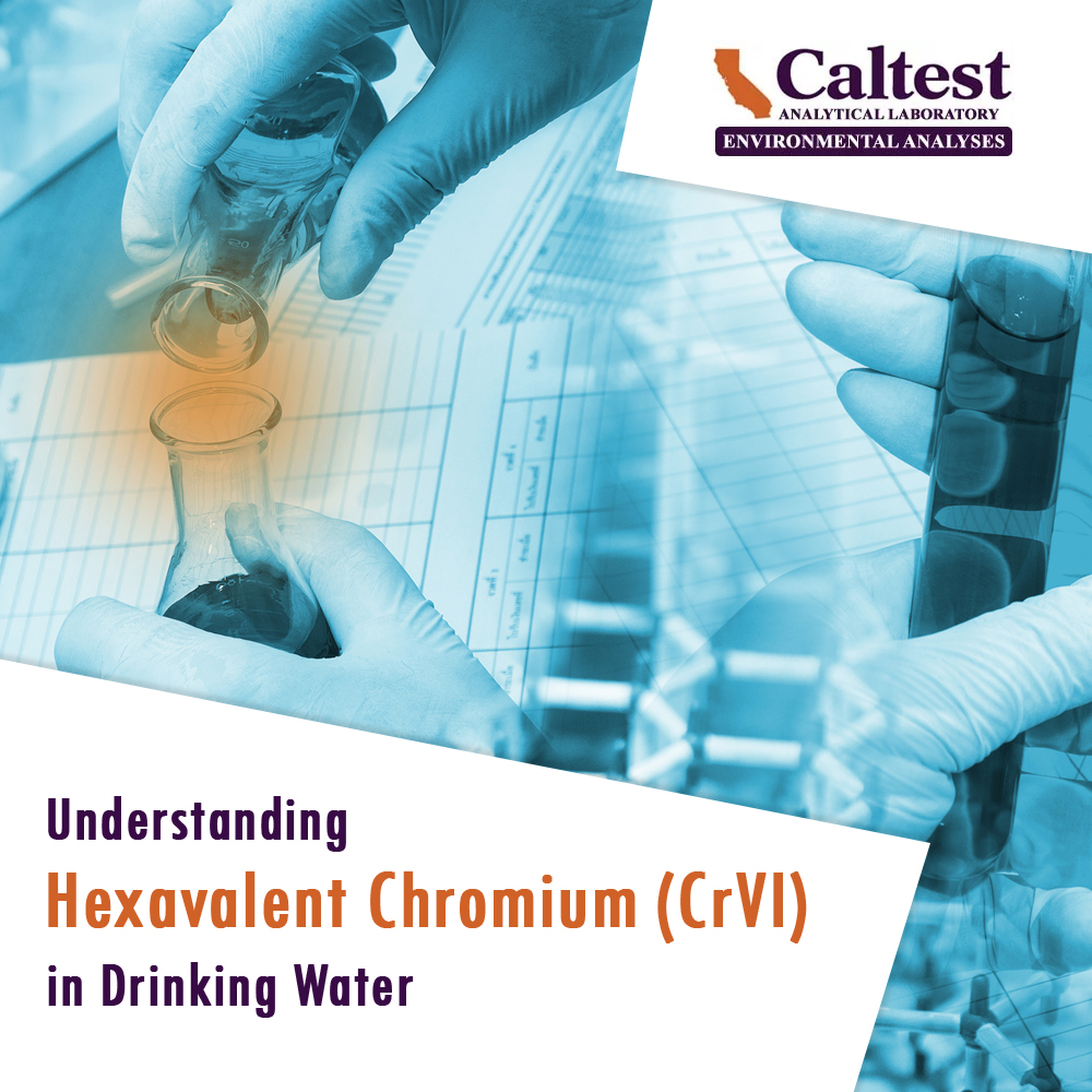 Understanding Hexavalent Chromium (CrVI) in Drinking Water Caltest