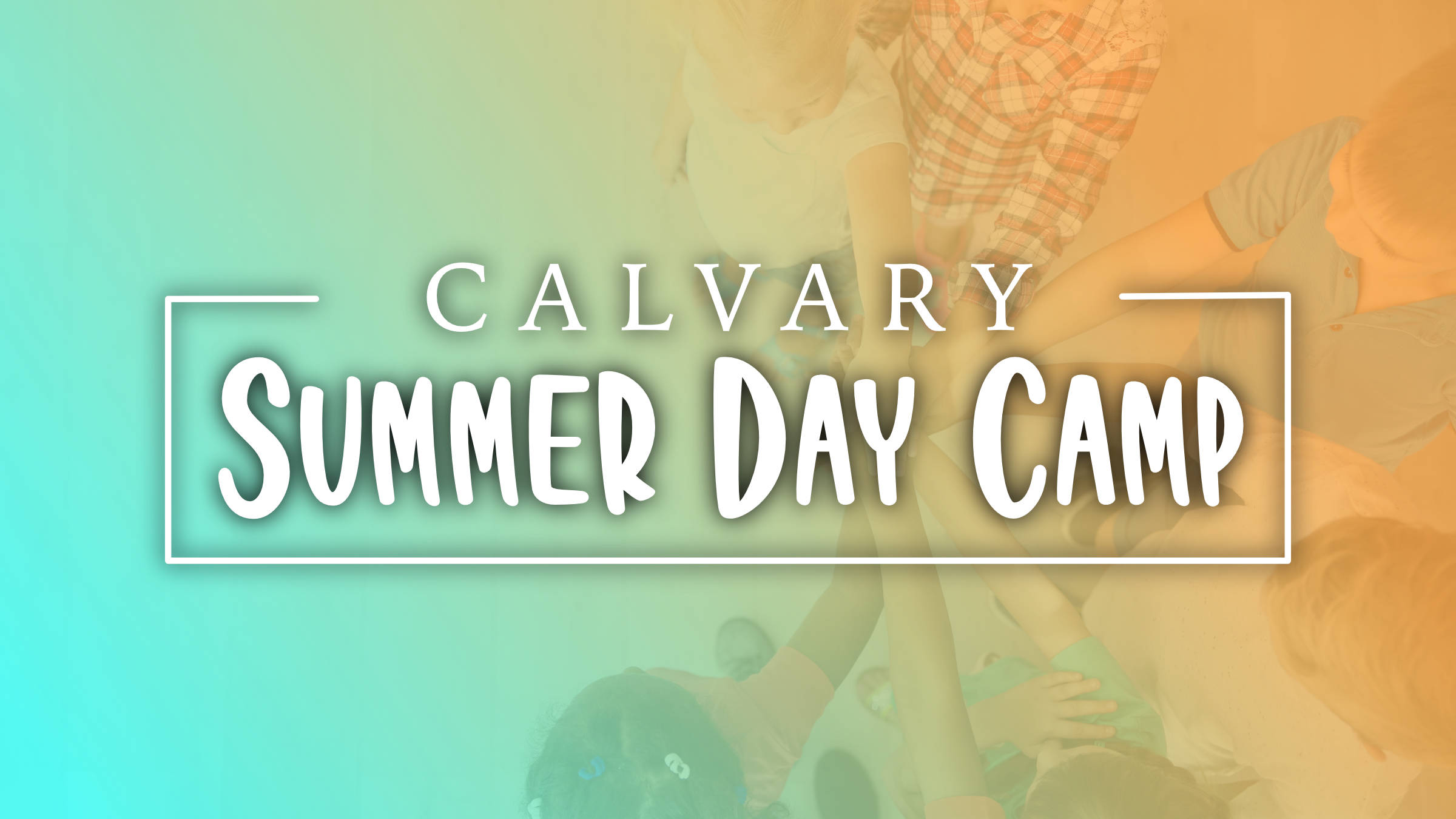 Summer Daycamp Calvary Baptist Church