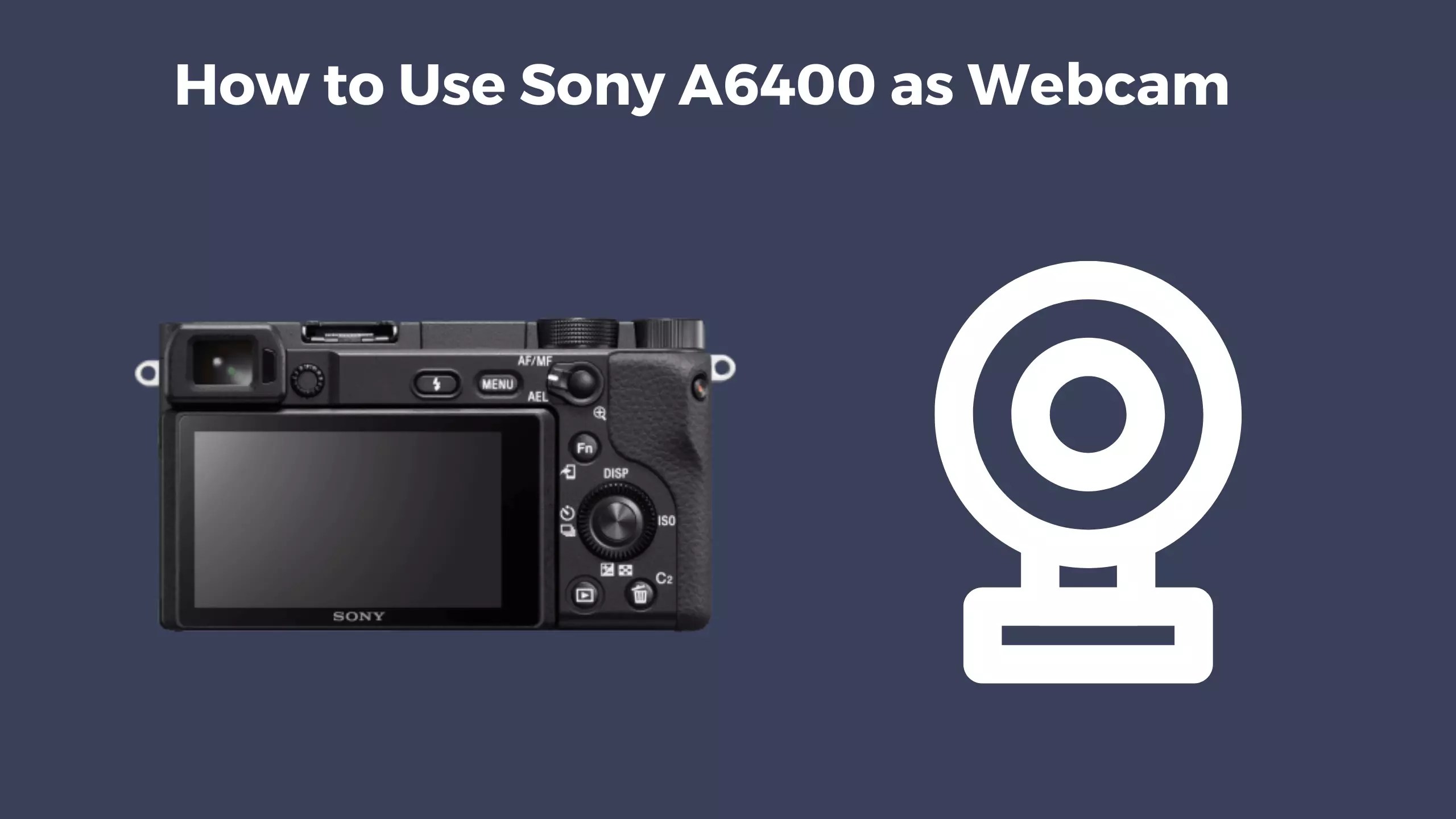 How to Use Sony A6400 as cam Things You Should Know Camera Clickz