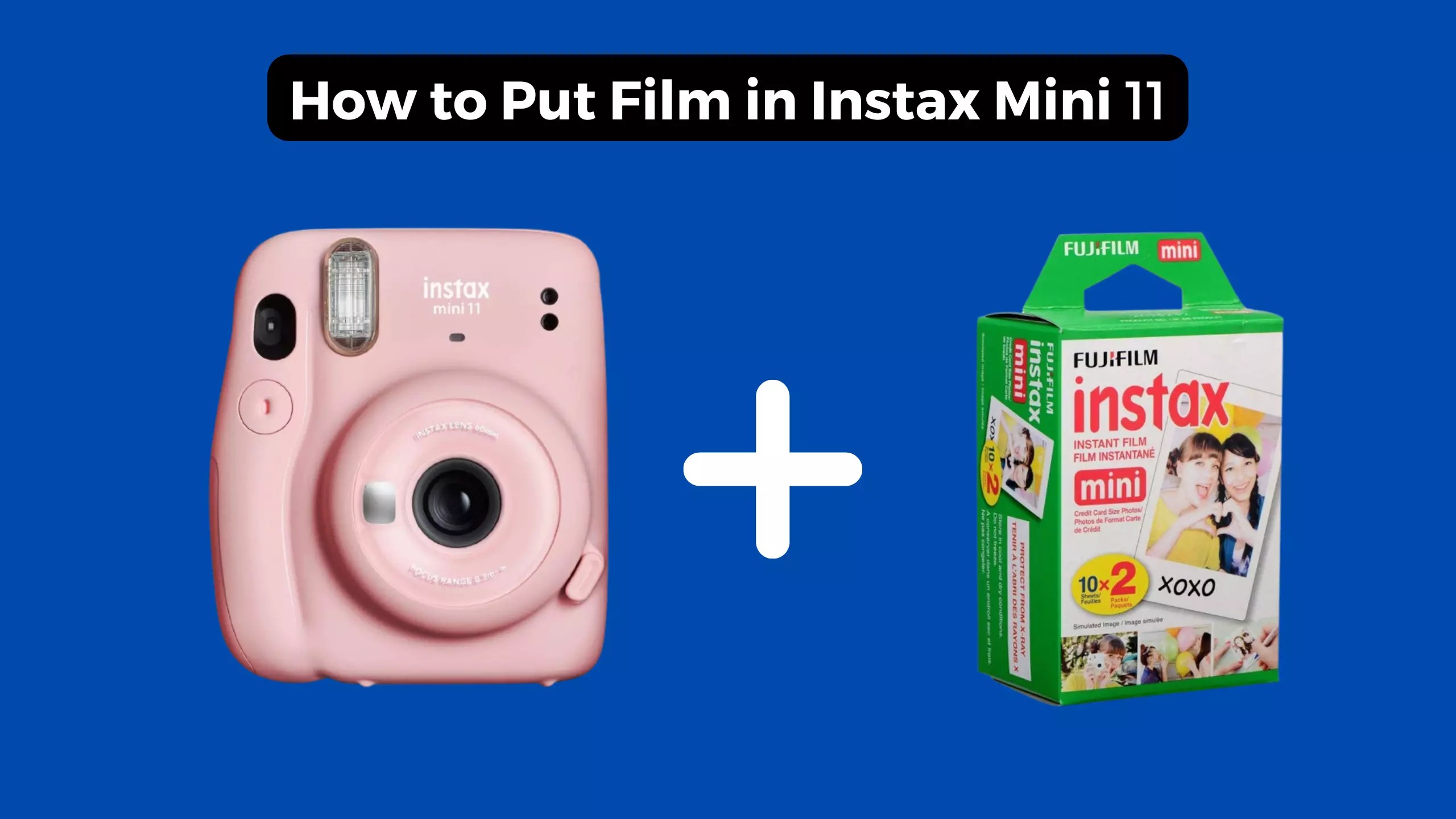 How to Put Film in Instax Mini 11 In Just 5 Steps Camera Clickz