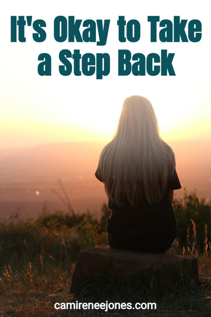 It's Okay to Take a Step Back