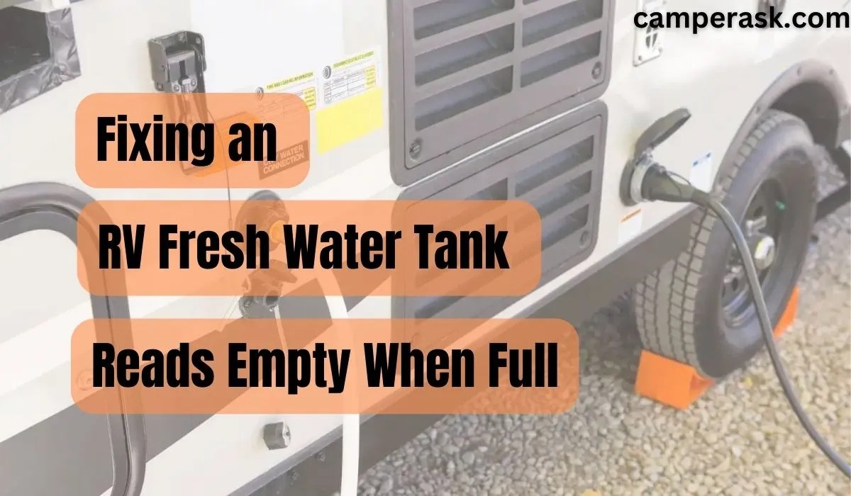 RV Fresh Water Tank Reads Empty When Full. 5 Best Solutions