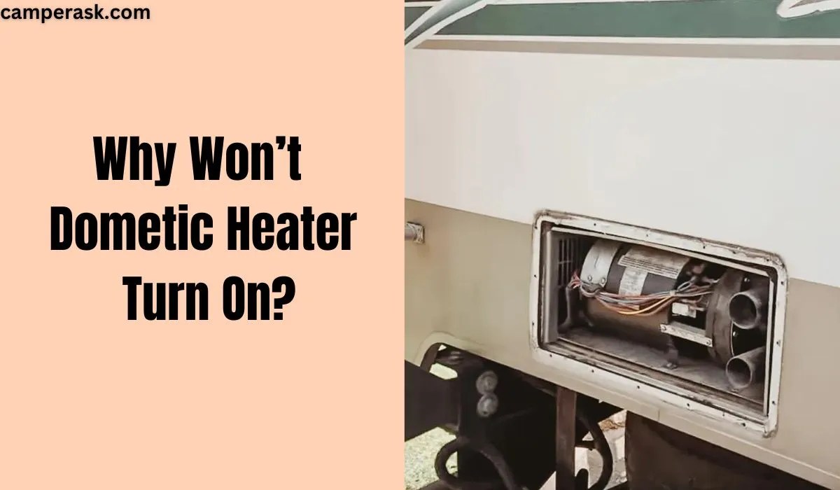 8 reasons why Dometic Heater Won't Turn On. Best guide