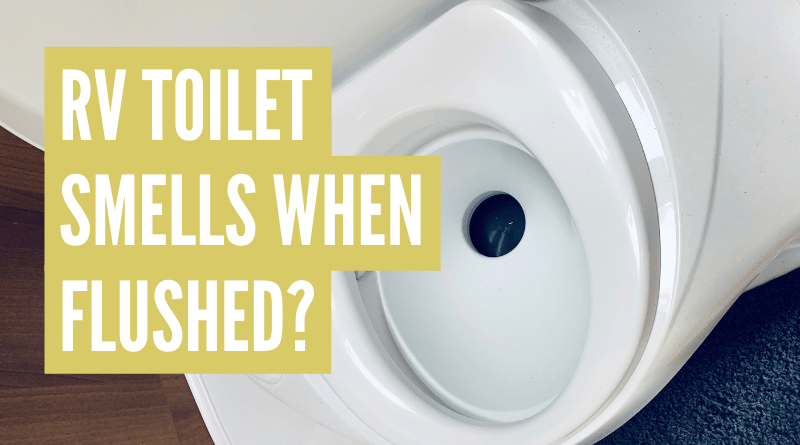 RV Toilet Smells When Flushed? Do This!