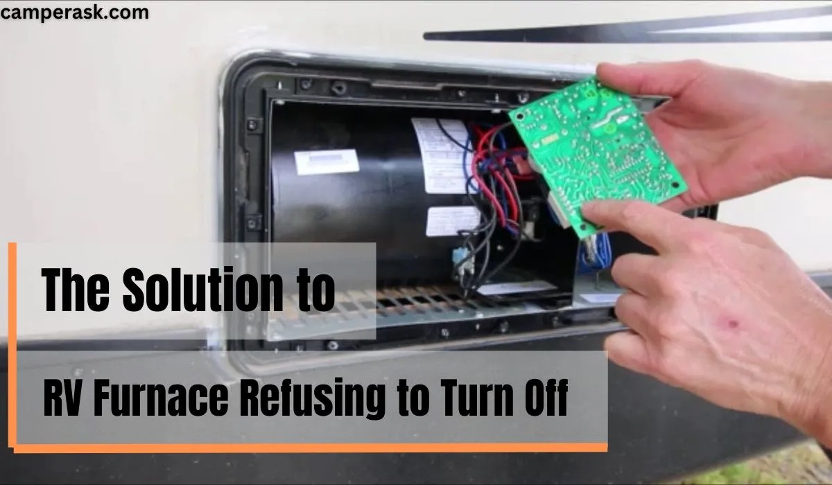 Reasons RV Furnace Won't Turn Off and How to Fix