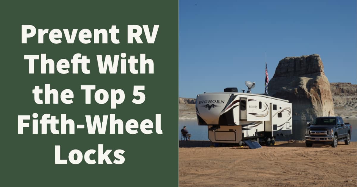 Prevent RV Theft With the Top 5 FifthWheel Locks