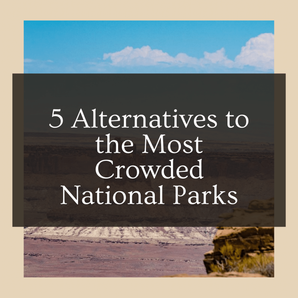 5 Alternatives to the Most Crowded National Parks CampingRockers