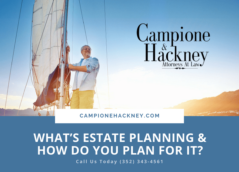 Estate Planning & How Do You Plan for It? Attorneys Lake County Florida