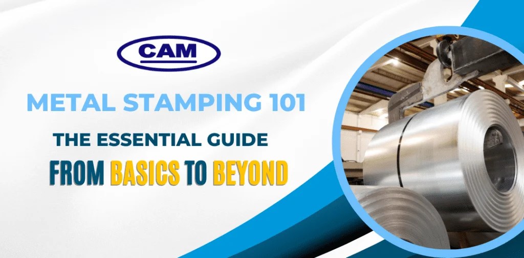 Metal Stamping 101 The Essential Guide from Basics to Beyond CAM