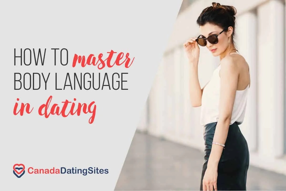 How to Use Body Language In Dating Canadian Dating Site Reviews