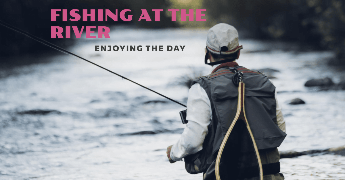 River Fishing Guide Tips And Techniques For Successful Fishing On A River