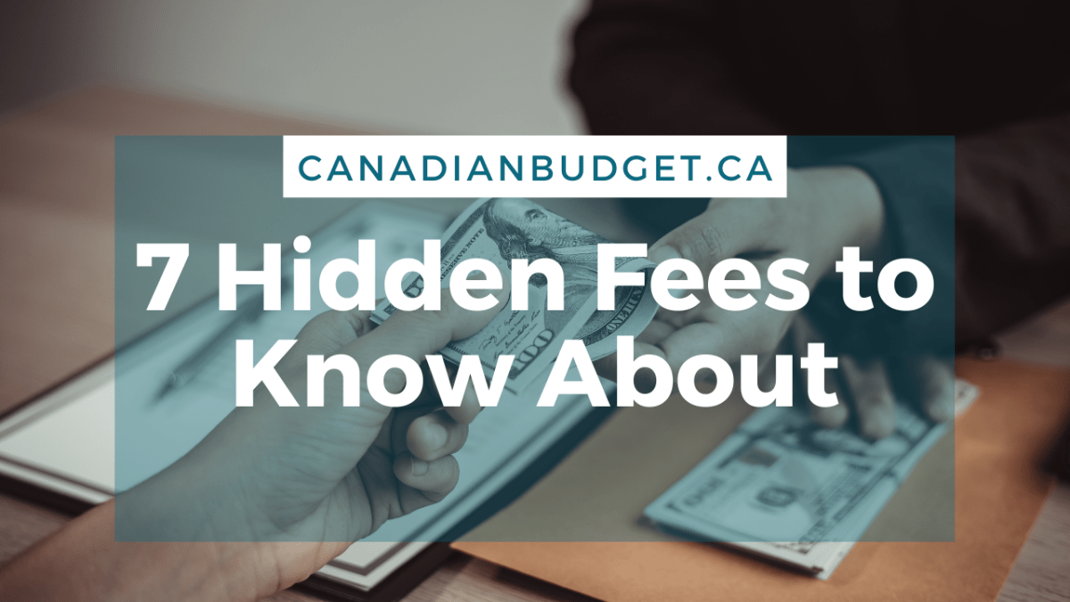 7 Hidden Fees To Avoid Canadian Budget