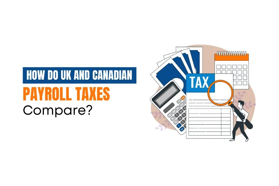 How do UK and Canadian Payroll Taxes Compare? Canadian Payroll Services