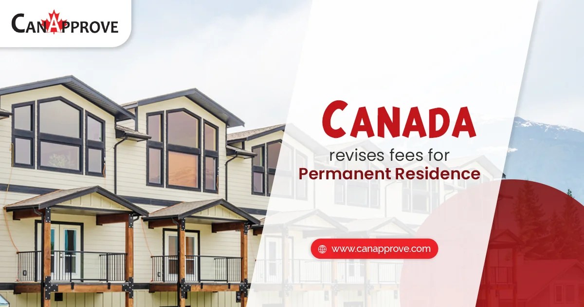 Canada revises permanent residence fees Canada Immigration