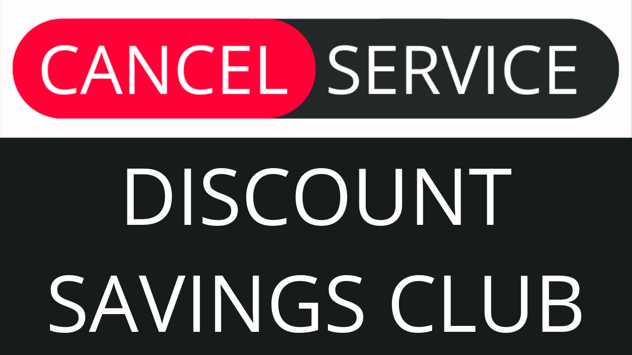 How to Cancel Discount Savings Club Cancel Service