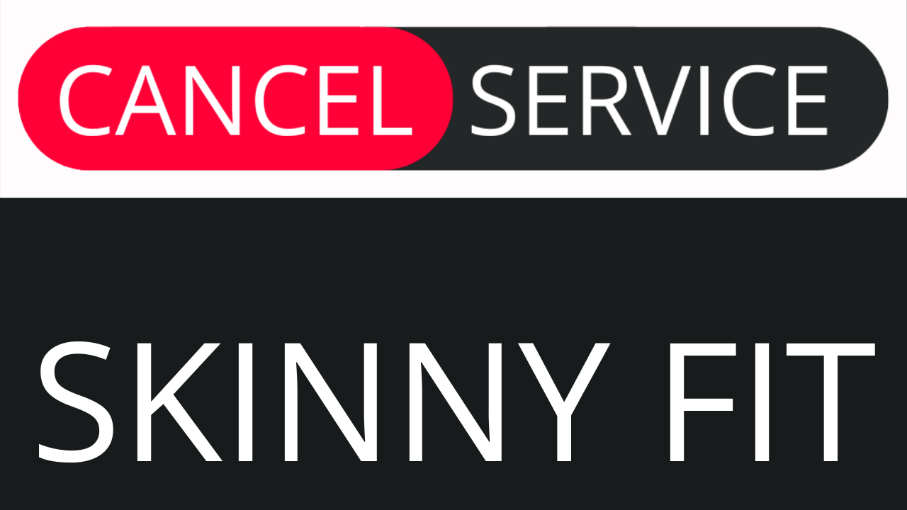 How to Cancel Skinny Fit Cancel Service