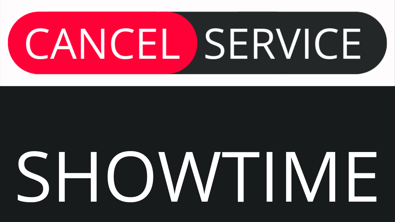 How to Cancel Showtime Cancel Service
