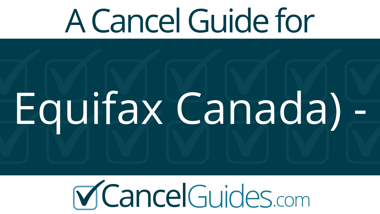 Equifax Canada Cancel Guide
