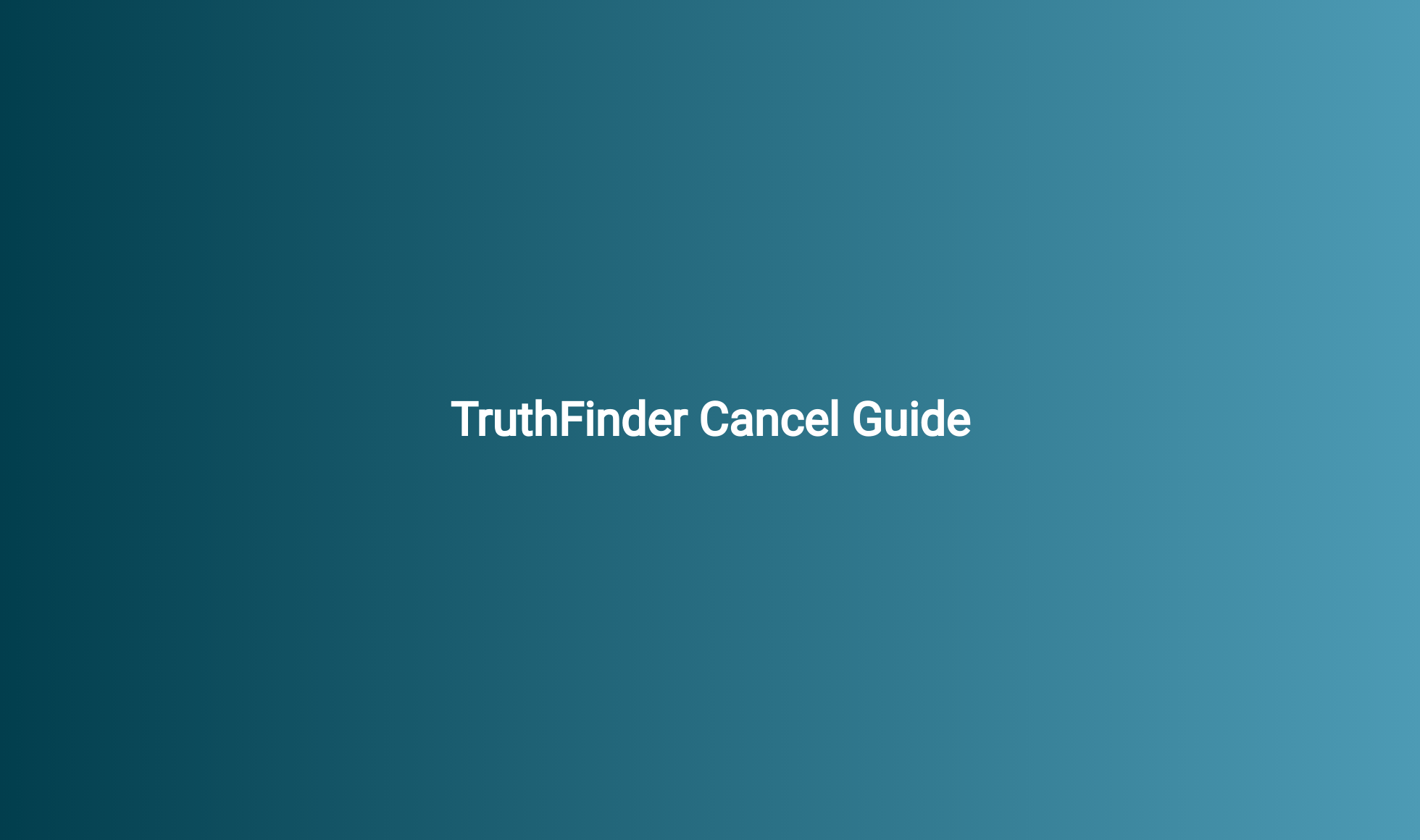 TruthFinder Cancel Guide