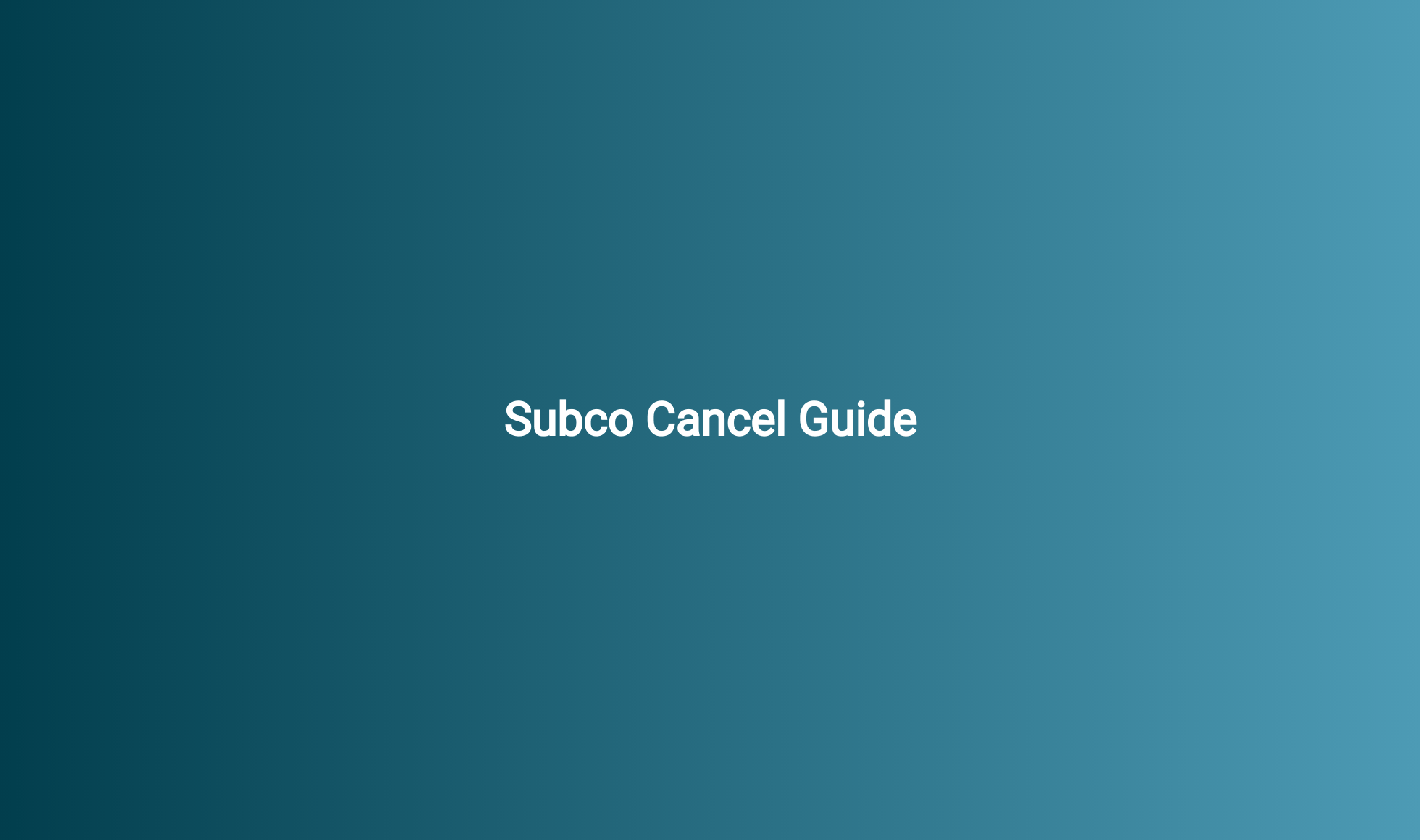 Subco Cancel Guide