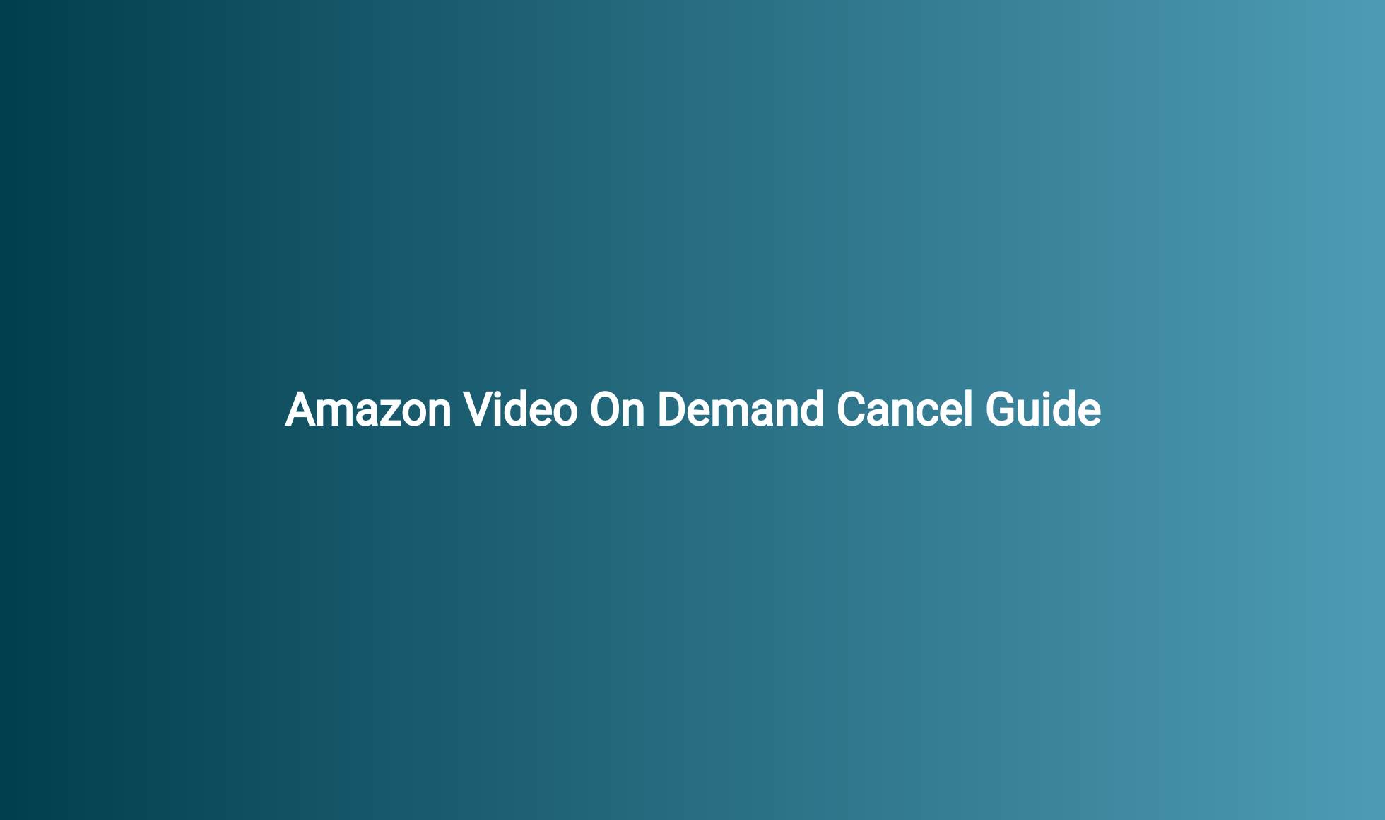 Amazon Video On Demand Cancel Guide