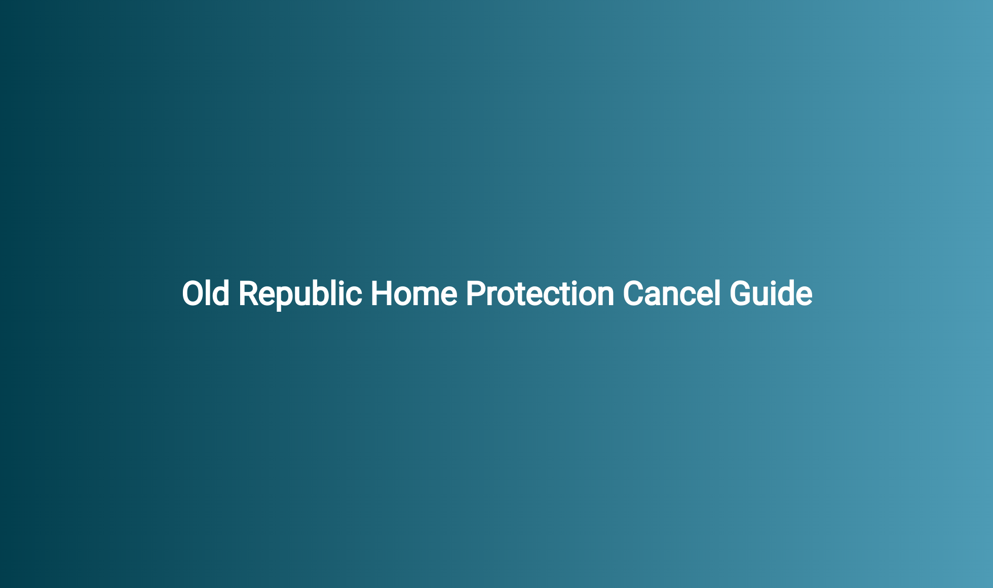 Old Republic Home Protection Cancel Guide
