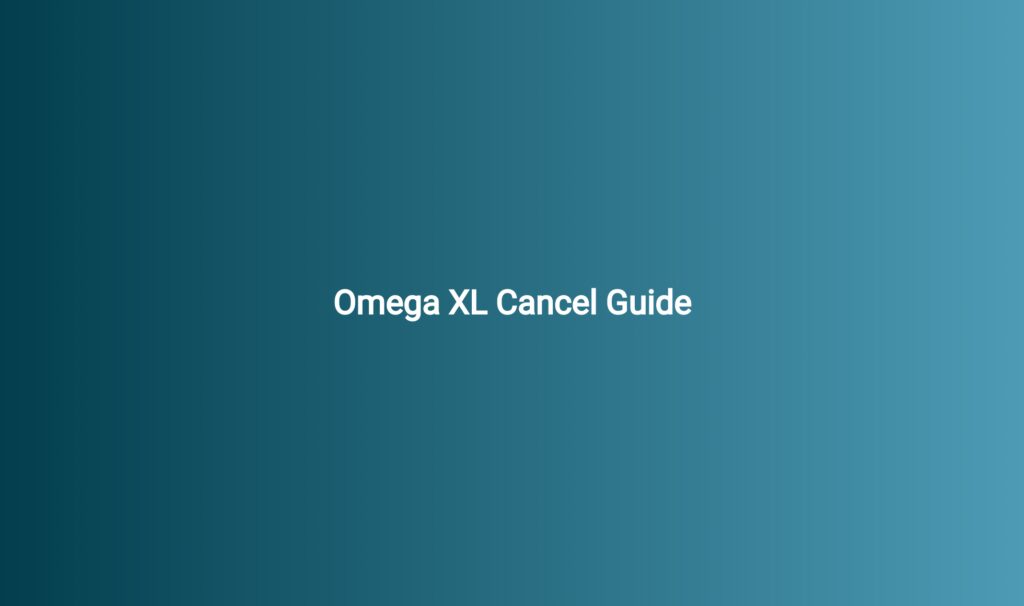 Omega XL Cancel Guide