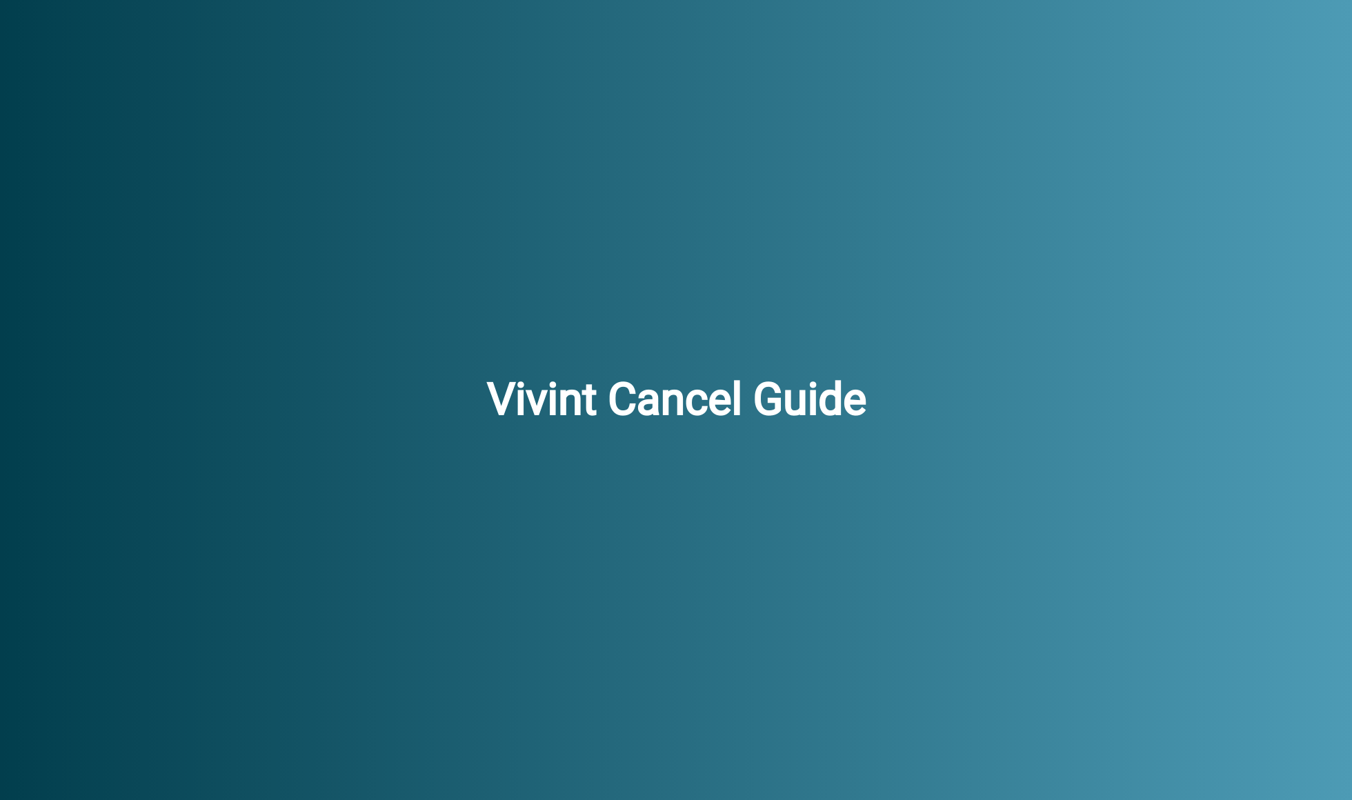 Vivint Cancel Guide - CancelGuides.com