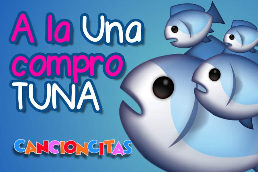 🐟A la Una Compro Tuna Cancioncitas