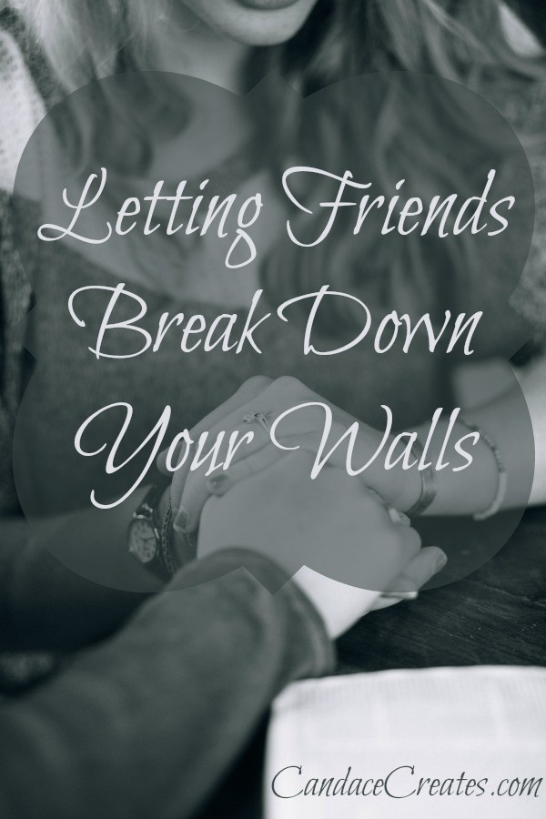 Letting Friends Break Down Your Walls Candace Playforth