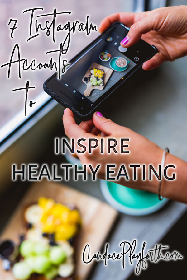 7 Instagram Accounts to Inspire Healthy Eating Candace Playforth