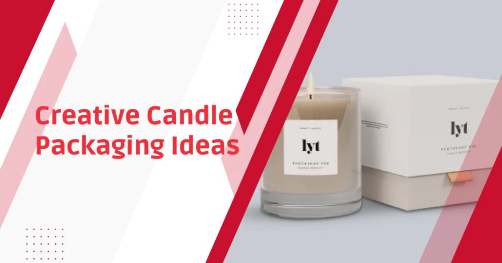 Creative Candle Packaging Ideas To Make Your Brand Stand Out