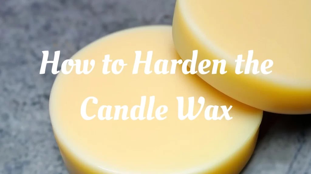 How to the Harden Wax A Comprehensive Guide