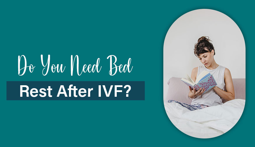 Do You Need Bed Rest After IVF? Candor IVF Blog
