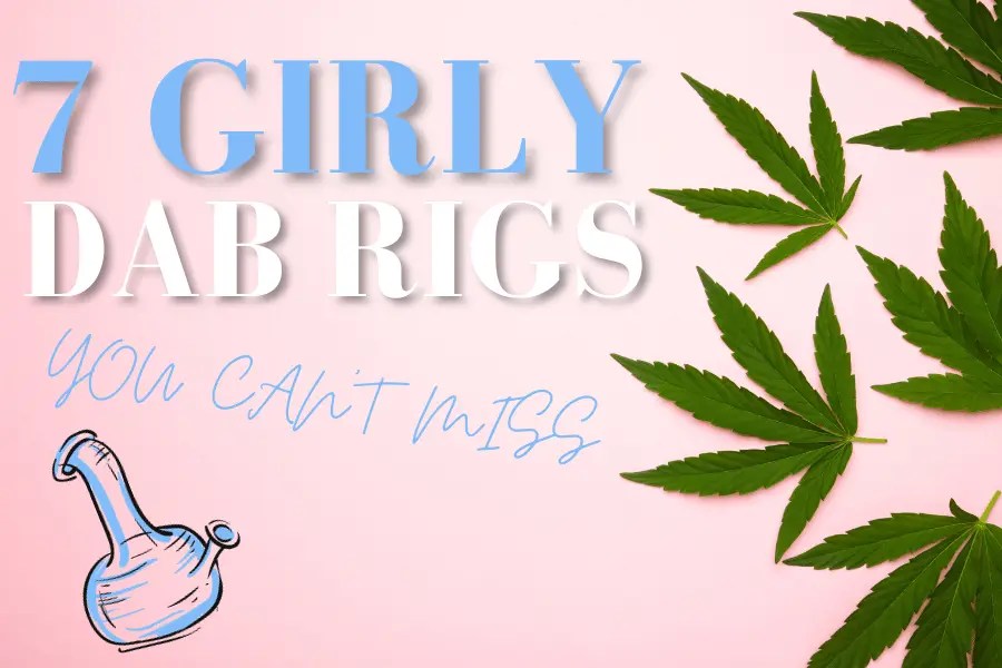 7 Girly Dab Rigs You Can't Miss Canna Capable
