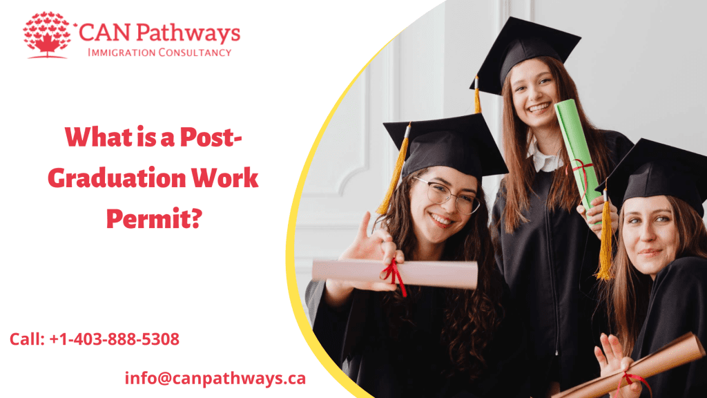 What is a PostGraduation Work Permit? CAN Pathways