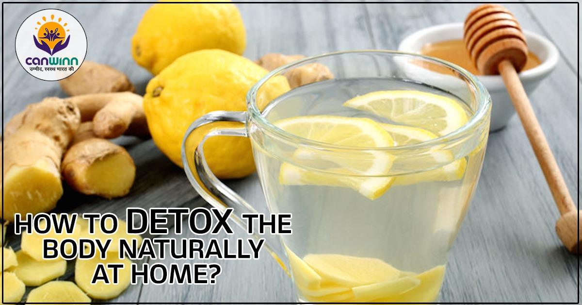 How to detox the body naturally at home? Canwinn