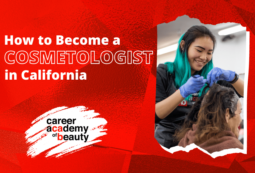 How to a Cosmetologist in California Career Academy of Beauty