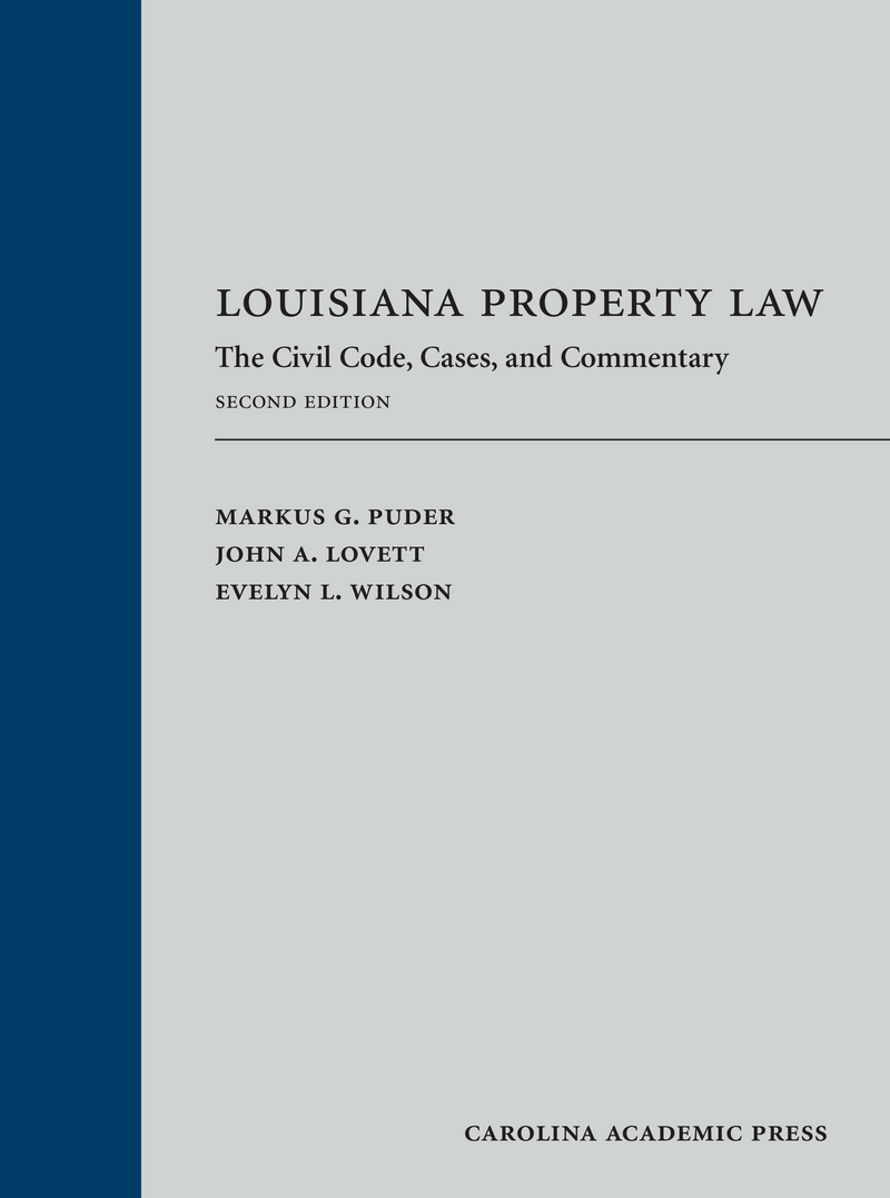 CAP Louisiana Property Law The Civil Code, Cases, and Commentary, Second Edition